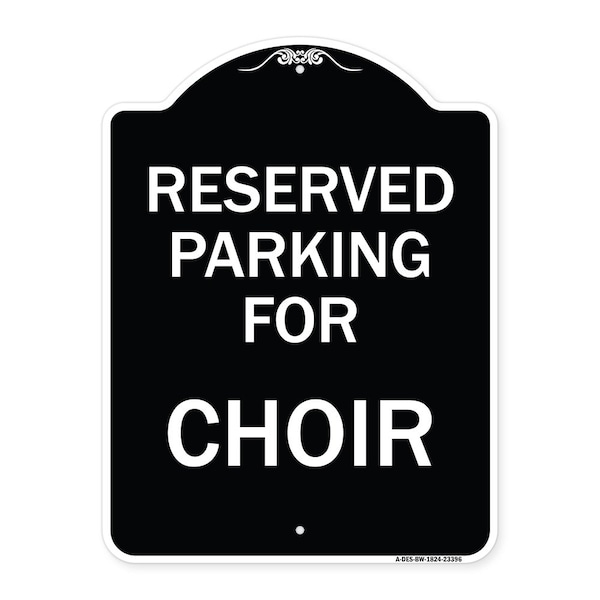 Parking Reserved for Choir Heavy-Gauge Aluminum Architectural Sign, 24" x 18", BW-1824-23396